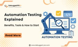 Automation Testing Explained: Benefits, Tools & How to Start