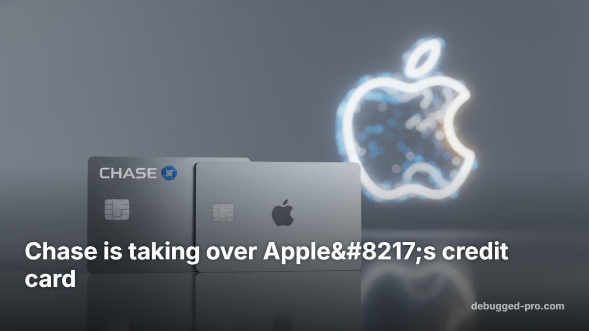 Chase Takes Over Apple Card: A Debugged Pro Financial Report