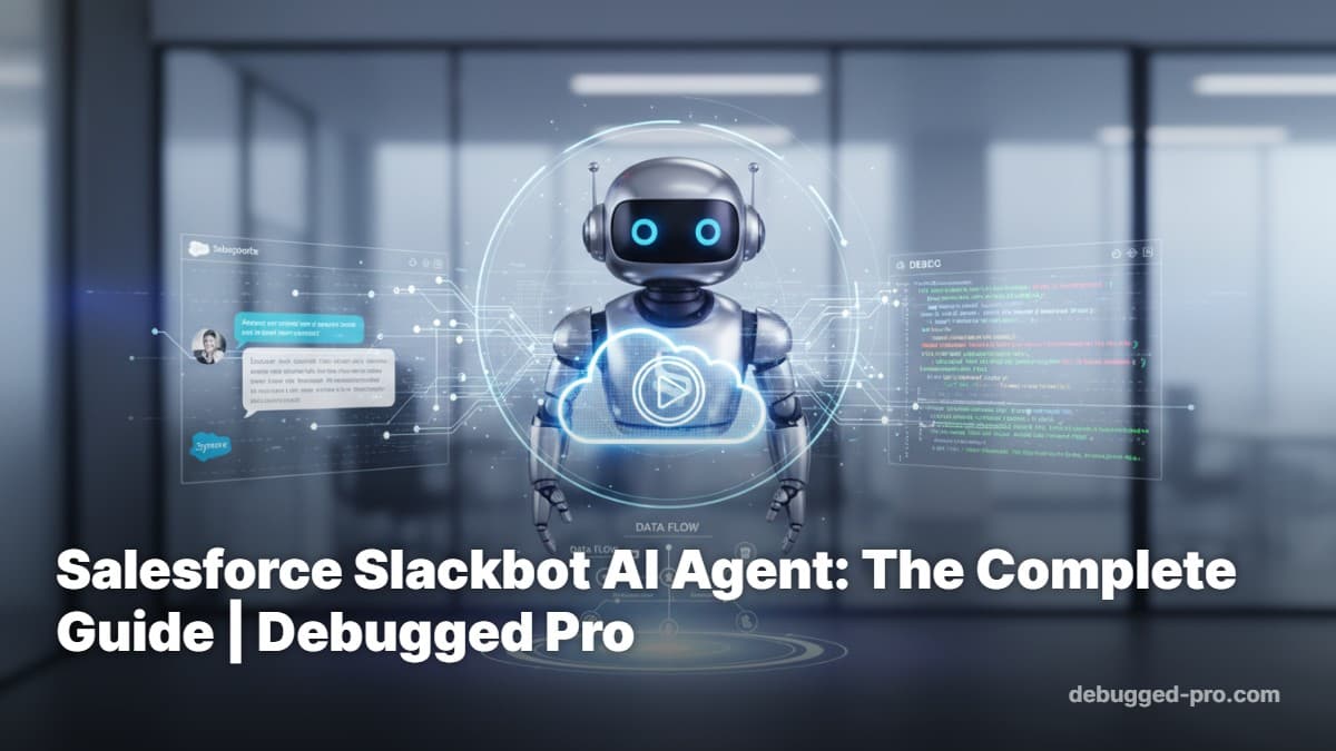 Salesforce Slackbot AI Agent: The Complete Guide | Debugged Pro